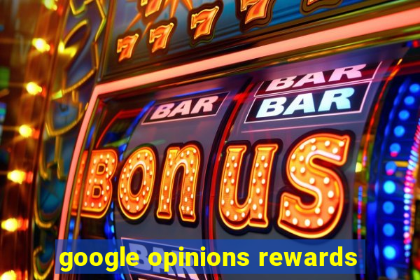 google opinions rewards